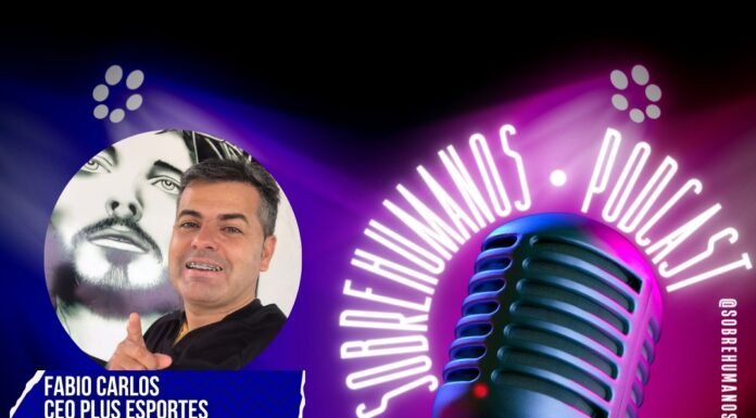 O empresário Fabio Carlos estará no SobreHumanosPodcast, neste sábado, dia 05/02