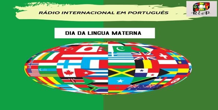 DIA INTERNACIONAL DA LÍNGUA MATERNA. Manter viva esta cultura é a nossa missão. Por Luiz Nascimento.