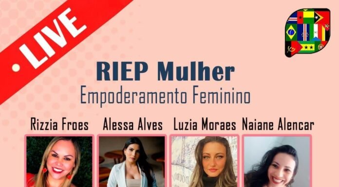Live “Empoderamento Feminino” – RIEP-Mulher com Luzia Moraes Rizzia Froes, Naiane Alencar e Alessa Alves, dia 10/05.